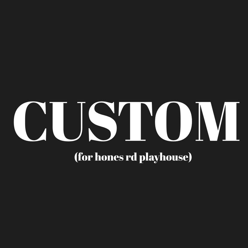 Custom for hones road playhouse